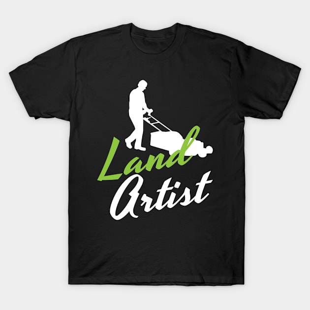 Land Artist Landscaper Gardener T-Shirt by MooonTees